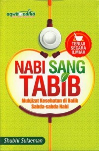 Image of Nabi sang tabib : mukjizat kesehatan di balik sabda-sabda nabi