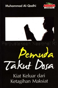 Image of Pemuda takut dosa : kiat keluar dari ketagihan maksiat
